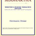 Cover Art for 9780497259341, Siddhartha (Webster's Spanish Thesaurus Edition) by ReferenceM Icon