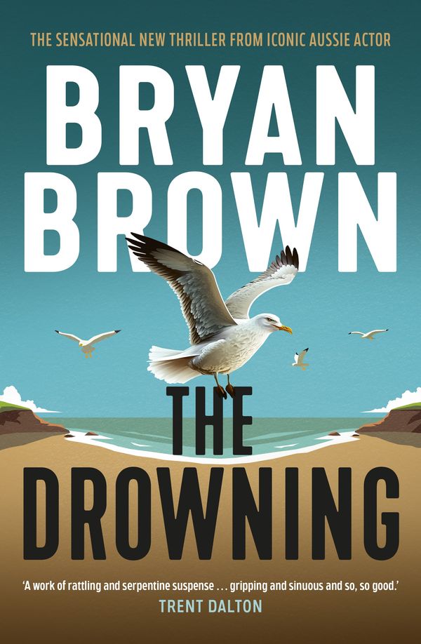 Cover Art for 9781761069802, The Drowning by Bryan Brown