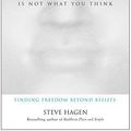 Cover Art for 9780061149658, Buddhism Is Not What You Think by Steve Hagen