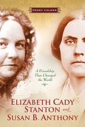 Cover Art for 9780805082937, Elizabeth Cady Stanton and Susan B. Anthony by Penny Colman