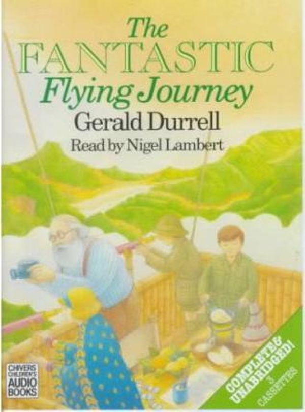 Cover Art for 9780745144962, The Fantastic Flying Journey: Complete & Unabridged by Gerald Durrell