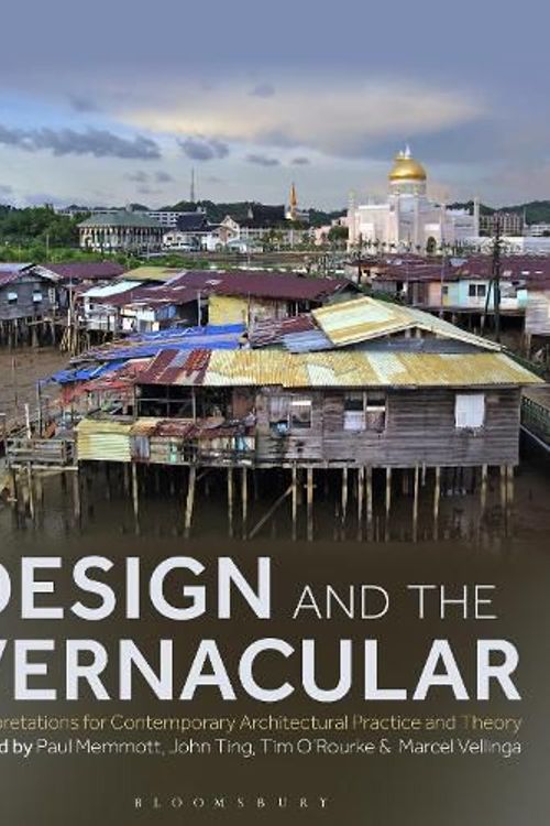 Cover Art for 9781350294301, Design and the Vernacular: Interpretations for Contemporary Architectural Practice and Theory by Paul Memmott, John Ting, Tim O'Rourke, Marcel Vellinga