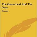 Cover Art for 9780548456590, The Green Leaf and the Gray by Unknown