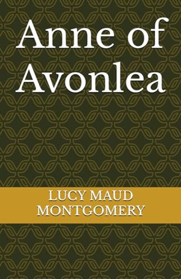 Cover Art for 9798325766046, Anne of Avonlea by Lucy Maud Montgomery