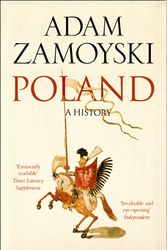 Cover Art for 9780007556212, Poland: A history by Adam Zamoyski