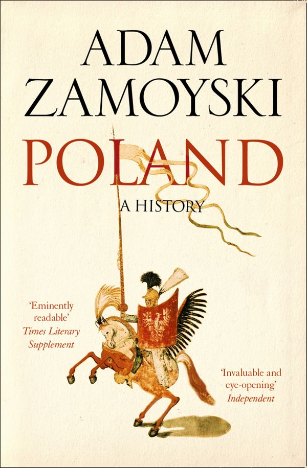 Cover Art for 9780007556212, Poland: A history by Adam Zamoyski