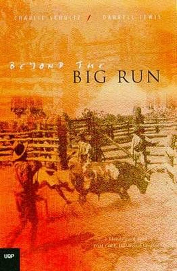 Cover Art for 9780702232077, Beyond the Big Run: Station Life in Australia's Last Frontier by C Schultz, Darrell Lewis