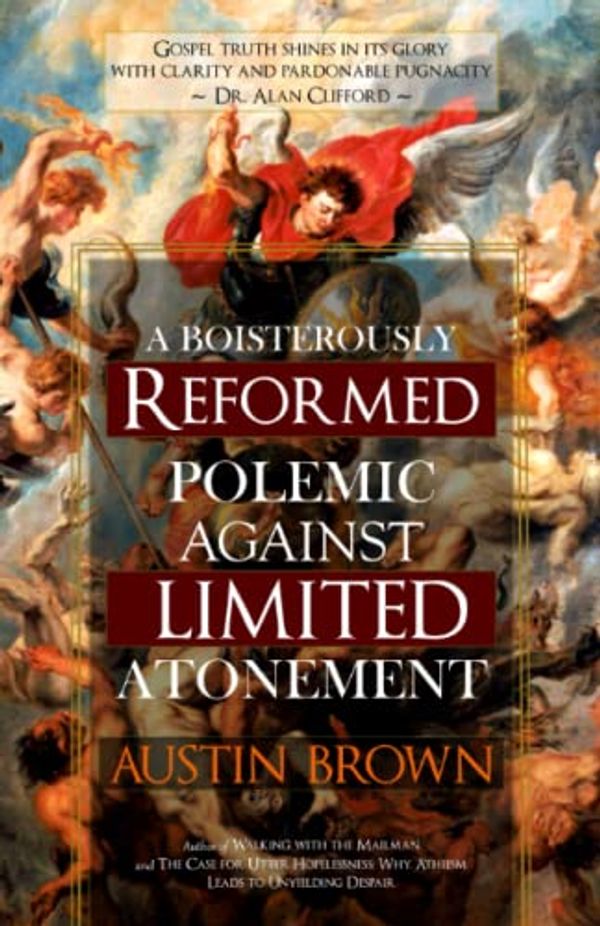 Cover Art for 9798836493158, A Boisterously Reformed Polemic Against Limited Atonement by Brown, Austin C