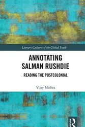 Cover Art for 9780815382089, Annotating Salman RushdieReading the Postcolonial by Vijay Mishra