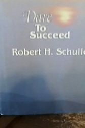 Cover Art for 9780840754035, Dare to Succeed by Robert Harold Schuller