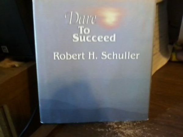 Cover Art for 9780840754035, Dare to Succeed by Robert Harold Schuller