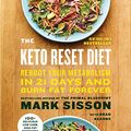 Cover Art for B06Y56VD6P, The Keto Reset Diet: Reboot Your Metabolism in 21 Days and Burn Fat Forever by Mark Sisson, Brad Kearns
