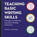 Cover Art for 9781602185012, Teaching Basic Writing Skills: Strategies for Effective Expository Writing Instruction by Judith C. Hochman