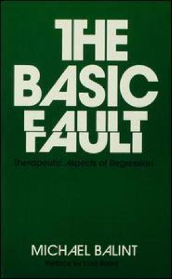 Cover Art for 9781138136731, The Basic Fault: Therapeutic Aspects of Regression by Michael Balint