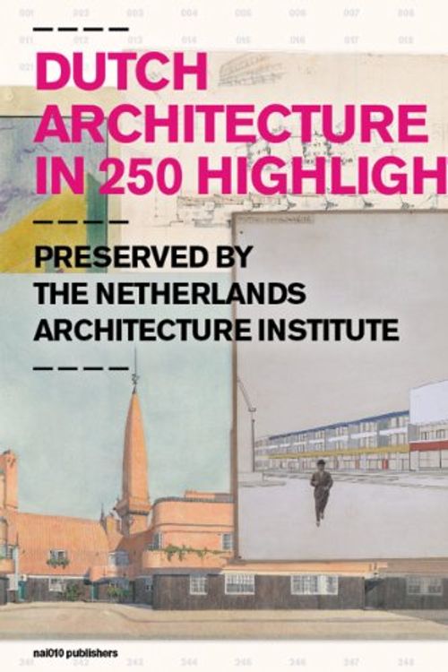 Cover Art for 9789462080096, Dutch Architecture in 250 Highlights by Ole Bouman
