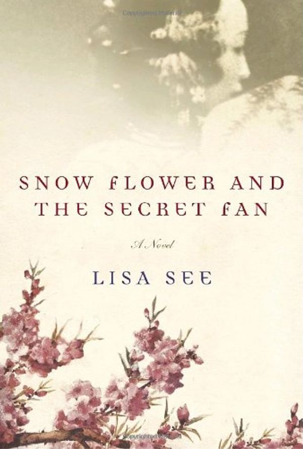 Cover Art for 9781400060283, Snow Flower and the Secret Fan by Lisa See