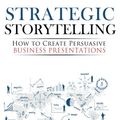 Cover Art for 9781500594466, Strategic Storytelling: How to Create Persuasive Business Presentations by Dave McKinsey