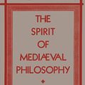 Cover Art for B00085PLPG, The Spirit of Mediaeval Philosophy (Gifford Lectures 1931-1932) by Etienne Gilson