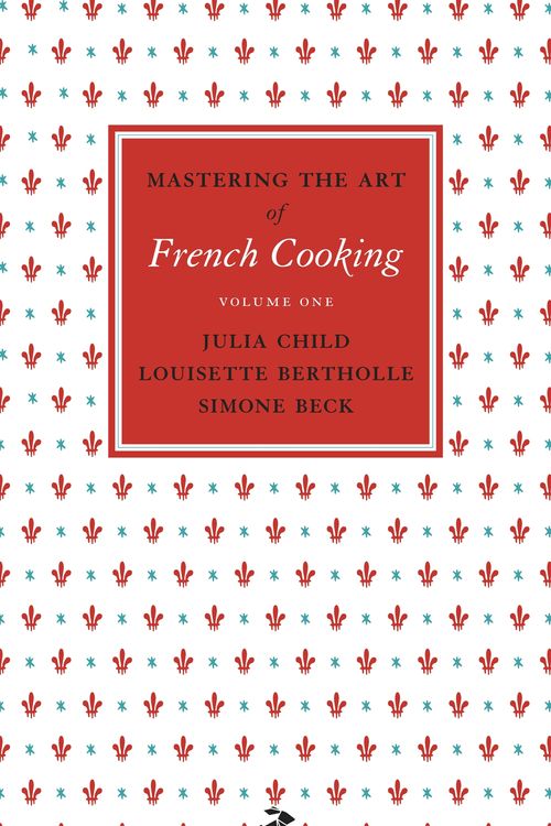 Cover Art for 9780241953396, Mastering the Art of French Cooking: Volume 1 by Julia Child, Louisette Bertholle, Simone Beck