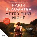 Cover Art for B0C5KHDQTQ, After That Night by Karin Slaughter