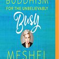 Cover Art for 9781978601550, Buddhism for the Unbelievably Busy by Meshel Laurie