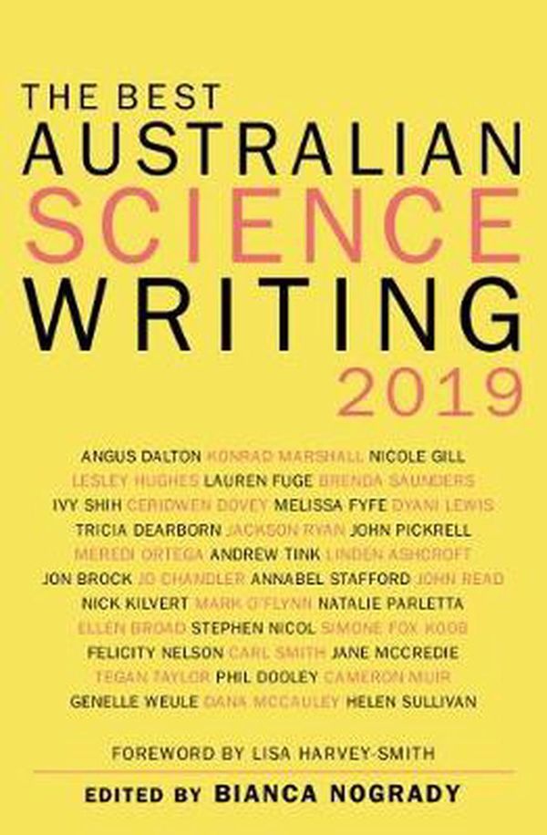 Cover Art for 9781742236407, The Best Australian Science Writing 2019 by Bianca Nogrady (editor) & (Foreword Lisa-By)