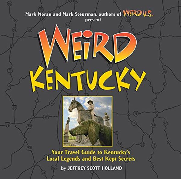 Cover Art for 9781402754388, Weird Kentucky by Jeffrey Scott Holland