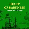 Cover Art for B0BS1M63QK, Heart Of Darkness: The Original 1899 Edition (A Joseph Conrad Classic Novel) by Joseph Conrad