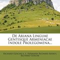 Cover Art for 9781247918815, de Ariana Linguae Gentisque Armeniacae Indole Prolegomena... by Richard Gosche