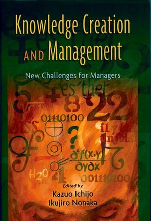 Cover Art for 9780199882823, Knowledge Creation and Management: New Challenges for Managers by Ikujiro Nonaka, Kazuo Ichijo