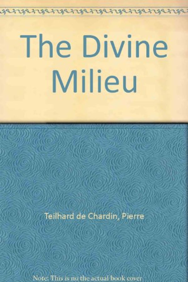 Cover Art for 9780809590896, The Divine Milieu by Pierre Teilhard de Chardin