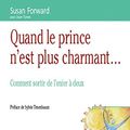 Cover Art for 9782100046577, Quand le prince n'est plus charmant... : comment sortir de l'enfer à deux, préfacé par Sylvie Tenenbaum. Traduit de l'américain par Joëlle Pépin et Gérard Piloquet by Forward, Susan; Torres, Joan