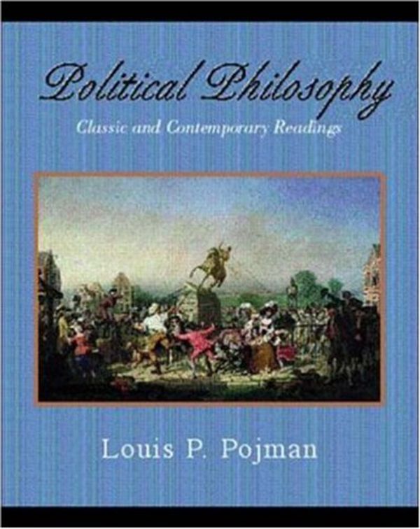 Cover Art for 9780072448115, Political Philosophy: Classic and Contemporary Readings by Louis Pojman