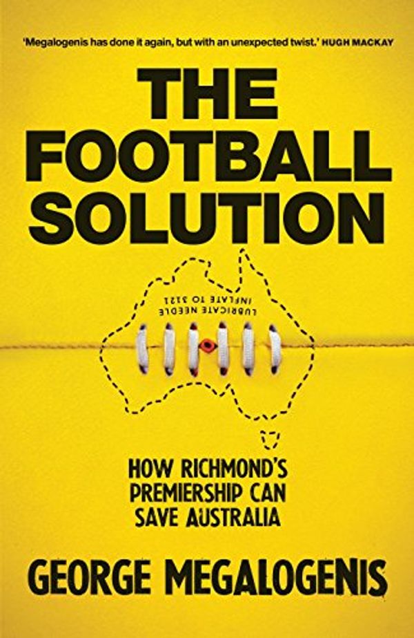 Cover Art for B07DV7R7KQ, The Football Solution: How Richmond’s premiership can save Australia by George Megalogenis