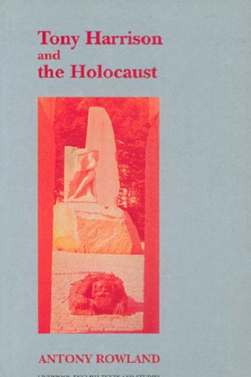 Cover Art for 9780853235064, Tony Harrison and the Holocaust by Antony Rowland