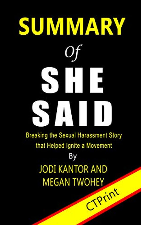 Cover Art for B07ZRJFKF5, Summary of She Said Breaking the Sexual Harassment Story that Helped Ignite a Movement By Jodi Kantor and Megan Twohey by CTPrint