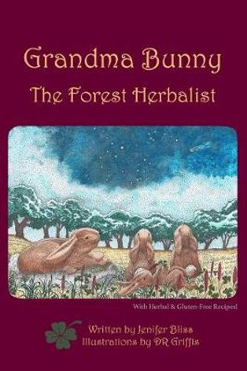 Cover Art for 9780991210244, Grandma Bunny: The Forest Herbalist by Jenifer Victoria Bliss