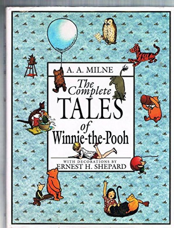 Cover Art for 9780525450603, The Complete Tales of Winnie-The-Pooh by A. Milne, Ernest Shepard