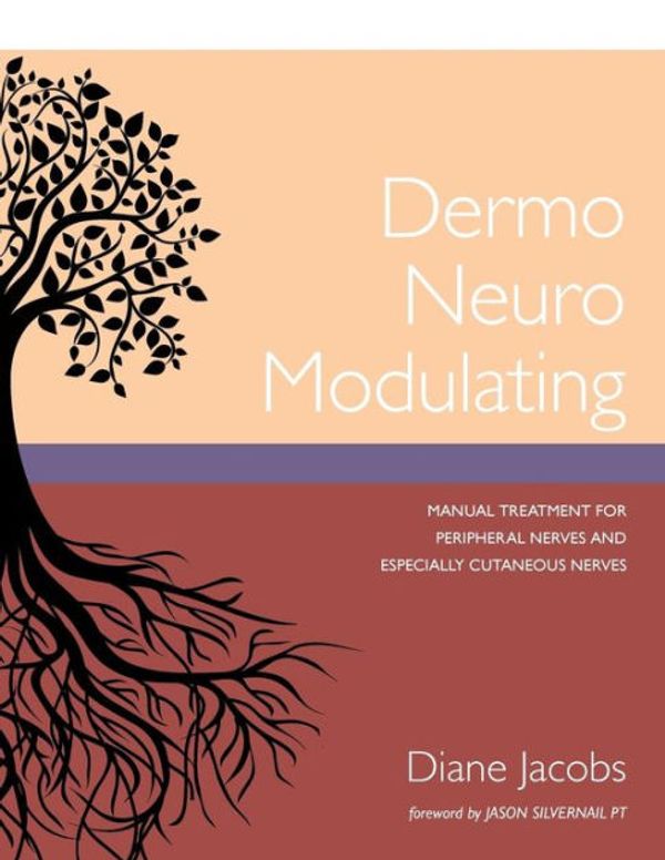 Cover Art for 9781987985184, Dermo Neuro Modulating: Manual Treatment for Peripheral Nerves and Especially Cutaneous Nerves by Diane Jacobs
