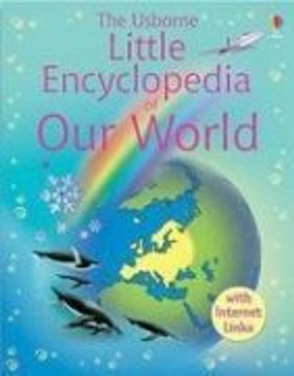 Cover Art for 9780746067284, Little Book of Our World by Felicity Brooks
