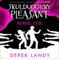 Cover Art for 9780008273149, Mortal Coil (Skulduggery Pleasant, Book 5) by Derek Landy
