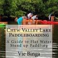 Cover Art for 9781523678570, Chew Valley Lake Paddleboarding: A Guide To Flat Water Stand Up Paddling by Vie Binga