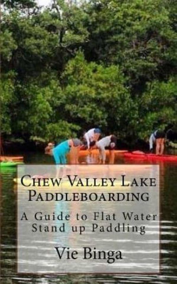 Cover Art for 9781523678570, Chew Valley Lake Paddleboarding: A Guide To Flat Water Stand Up Paddling by Vie Binga