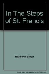Cover Art for 9780819905512, In the Steps of St. Francis by Ernest Raymond
