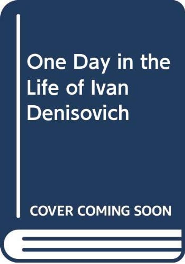 Cover Art for 9780321025890, One Day in the Life of Ivan Denisovich by Aleksandr Isaevich Solzhenitsyn