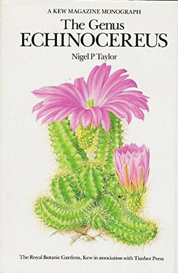 Cover Art for 9780881920529, Genus Echinocereus: A Kew Magazine Monograph by Nigel P. Taylor