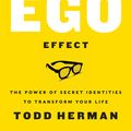 Cover Art for 9780062838636, The Alter Ego Effect: The Power of Secret Identities to Transform Your Life by Todd Herman