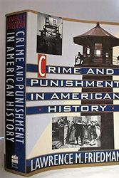 Cover Art for 9780465014613, Crime and Punishment in American History by Lawrence M. Friedman