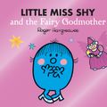 Cover Art for 9780755500994, Little Miss Shy and the Fairy Godmother by Roger Hargreaves