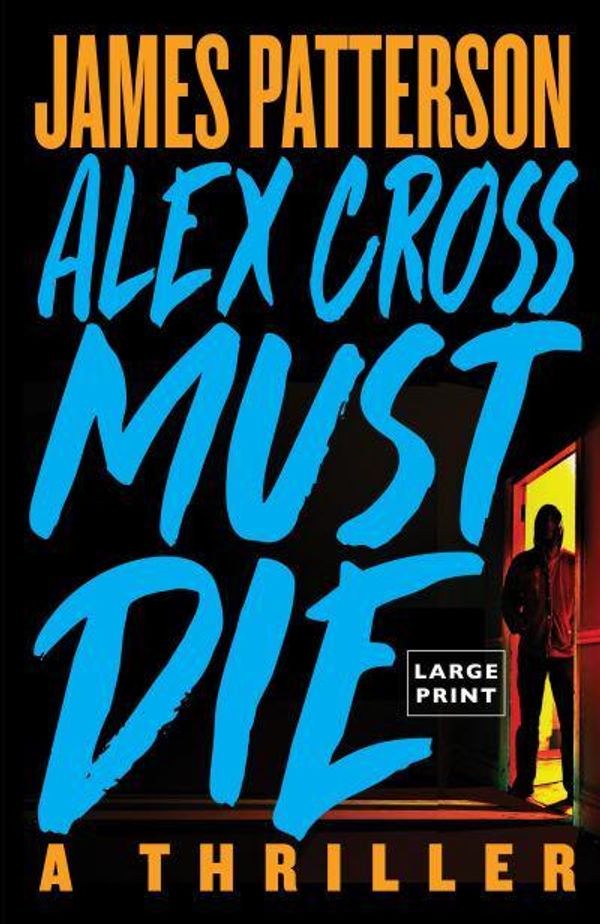 Cover Art for 9780316567114, Alex Cross Must Die by James Patterson